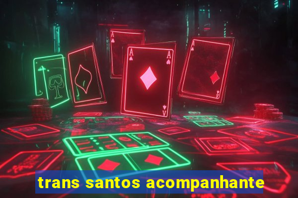 trans santos acompanhante